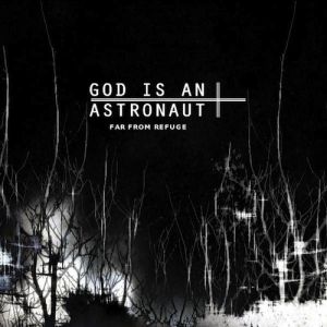 Album Far from Refuge - God Is An Astronaut