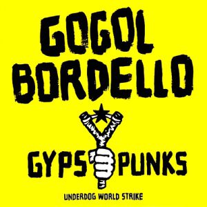 Album Gypsy Punks: Underdog World Strike - Gogol Bordello