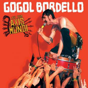 Album Gogol Bordello - Live from Axis Mundi