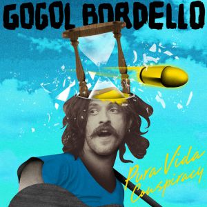 Album Pura Vida Conspiracy - Gogol Bordello