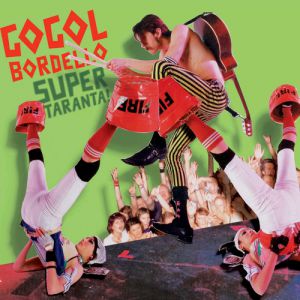 Album Gogol Bordello - Super Taranta!