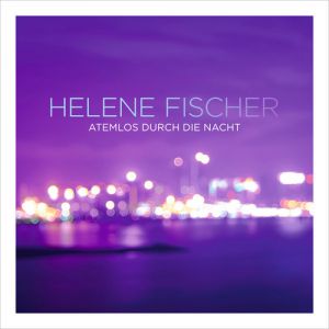 Album Helene Fischer - Atemlos durch die Nacht