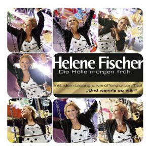 Album Helene Fischer - Die Hölle morgen früh