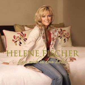 Album Lass mich in dein Leben - Helene Fischer