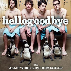 Album Hellogoodbye - The "All of Your Love" Remixes EP
