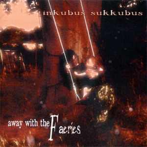 Album Inkubus Sukkubus - Away with the Faeries