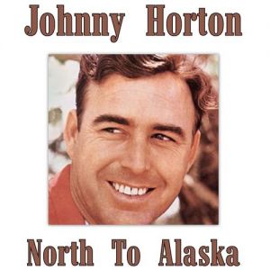 Johnny Horton North to Alaska, 1960