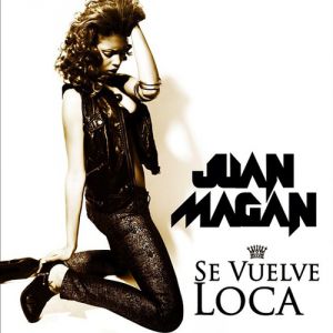 Album Juan Magan - Se Vuelve Loca