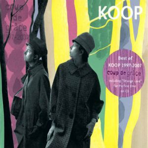 Album Koop - Coup de Grâce (Best of Koop 1997-2007)