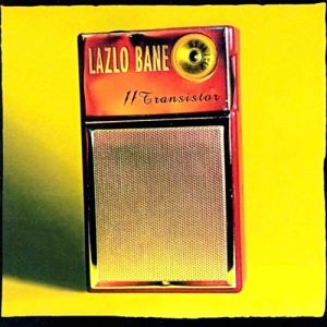 Album Lazlo Bane - 11 Transistor