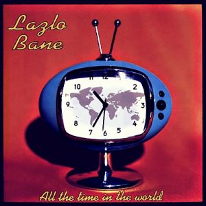 Album Lazlo Bane - All the Time in the World