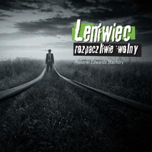 Album Leniwiec - Rozpaczliwie wolny - Piosenki Edwarda Stachury
