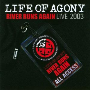 Life of Agony : River Runs Again: Live 2003