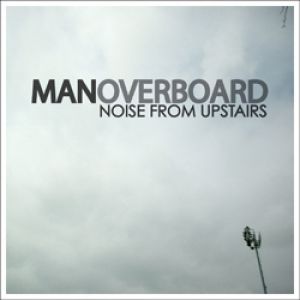 Album Man Overboard - Noise From Upstairs