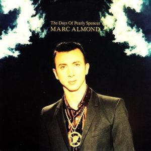 Marc Almond The Days of Pearly Spencer, 1967