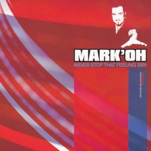 Mark 'Oh Never Stop That Feeling 2001, 2001