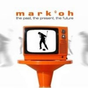 Album The Past, The Present, The Future - Mark 'Oh