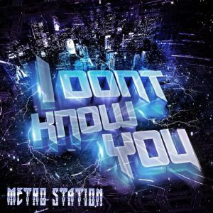 Album I Don't Know You - Metro Station