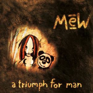 Album Mew - A Triumph for Man