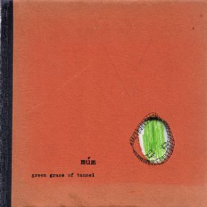 Album Green Grass of Tunnel - múm