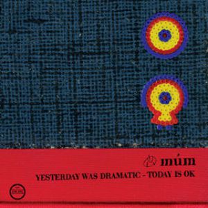 Album múm - Yesterday Was Dramatic – Today Is OK