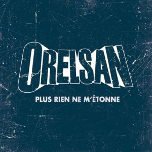Album Orelsan - Plus rien ne m