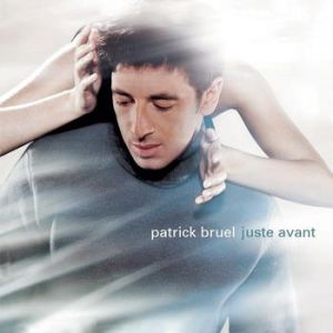 Album Patrick Bruel - Juste avant