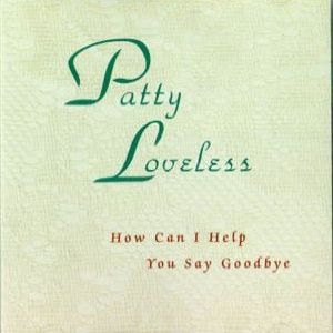 Patty Loveless How Can I Help You Say Goodbye, 1994