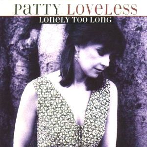 Album Patty Loveless - Lonely Too Long
