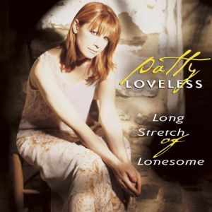 Patty Loveless Long Stretch of Lonesome, 1997