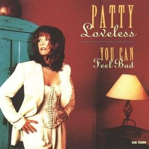 Patty Loveless : You Can Feel Bad