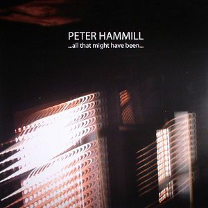 Peter Hammill ...All That Might Have Been..., 2015