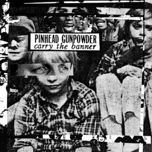 Album Pinhead Gunpowder - Carry the Banner
