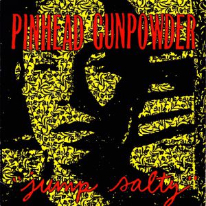 Album Pinhead Gunpowder - Jump Salty