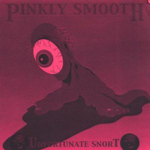 Album Pinkly Smooth - Unfortunate Snort