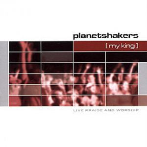 Planetshakers My King, 2003