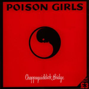 Album Poison Girls - Chappaquiddick Bridge