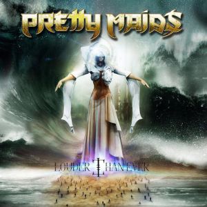 Pretty Maids : Louder Than Ever