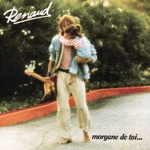 Album Renaud - Morgane de toi