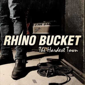 Album The Hardest Town - Rhino Bucket