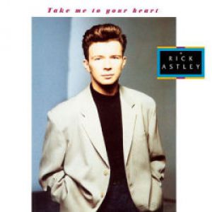 Rick Astley Take Me to Your Heart, 1988