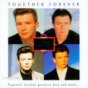 Album Rick Astley - Together Forever – Greatest Hits and More...