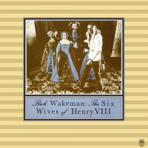 Album Rick Wakeman - The Six Wives of Henry VIII