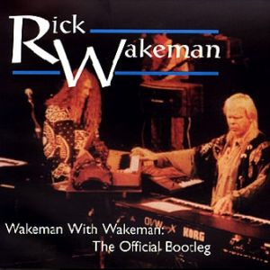 Wakeman with Wakeman: The Official Bootleg - album