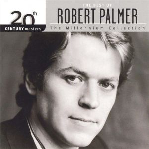 20th Century Masters – The Millennium Collection: The Best of Robert Palmer Album 