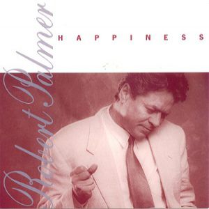 Album Happiness - Robert Palmer