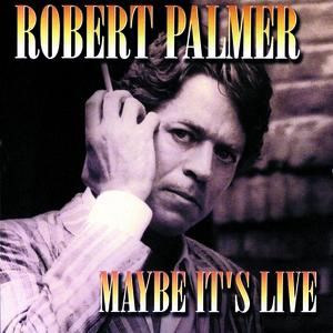 Album Maybe It's Live - Robert Palmer