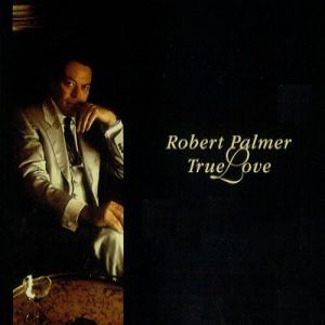 Album True Love - Robert Palmer