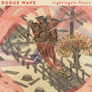 Rogue Wave Nightingale Floors, 2013