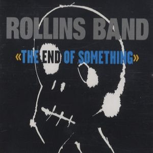 Album Rollins Band - The End of Something